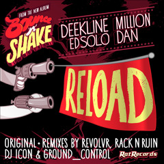 Deekline, Ed Solo, Million Dan - Reload (RackNRuin Remix) Out on Beatport: 18th June 2012