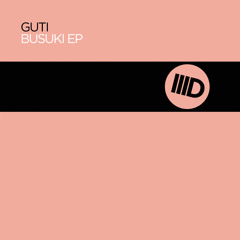 Guti - Busuki feat. Daniel Melingo - ID027 web