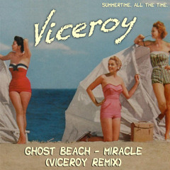 Ghost Beach - Miracle (Viceroy Remix)