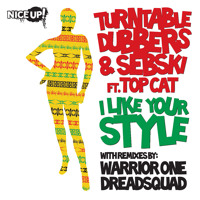 Turntable Dubbers & Sebski feat. Top Cat - I like your style (Dreadsquad rmx) SNIPPET