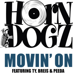 HornDogz - Movin On - feat TY, Breis and Peeda 1