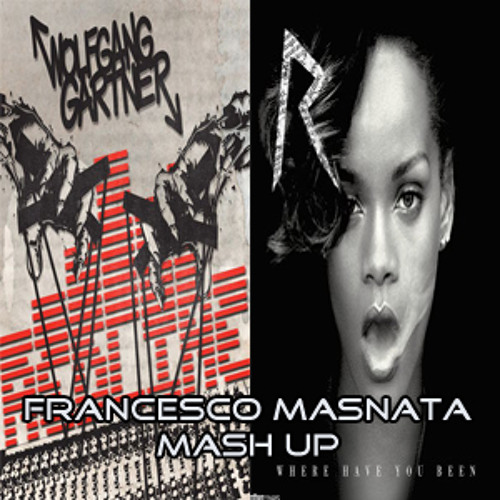 Rihanna vs Wolfgang Gartner - Where Have You Been Redline (Francesco Masnata MashUp)