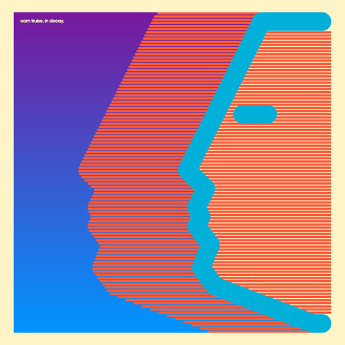 Com Truise - In Decay