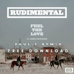 Rudimental - Feel The Love ft. John Newman (Paul-F Remix) [FREE DOWNLOAD]