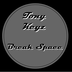 Tony Keyz - Break Space