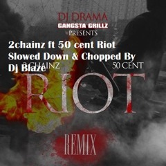 2chainz ft 50 cent Riot Slowed Down & Chopped mixed up