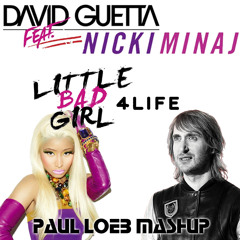 David Guetta vs. Nicki Minaj ft. Drake - Little Bad Girl 4 Life (Paul Loeb Mashup)  [FREE DOWNLOAD]