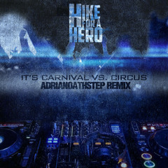 It's Carnival Vs. Circus (Adrianoathstep Remix) - Hike For A Hero