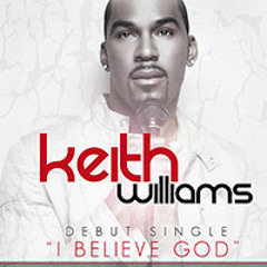 Keith Williams - I Believe God