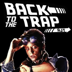 Back to the Trap (Back to the Future TRAP Remix) - AJT