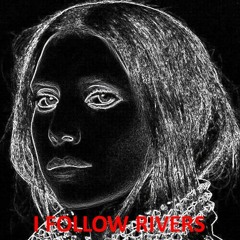 I Follow Rivers (Lykke li post-punk remix)
