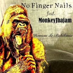 Homem de Babilonia - NO FINGER NAILS feat MONKEYJHAYAM