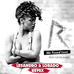 Rihanna - We Found Love (Lesandro & Lorado remix)