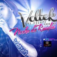 Voltek "El Escape" - Noche De Rumba (Prod. By Noize)