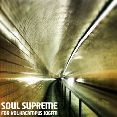 Soul Supreme for Kol Hacampus 106FM