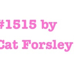 #1515 by Cat Forsley ©