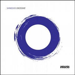 Shinedoe - Excessive (Gregor Tresher Remix) (Intacto) (Snippet)