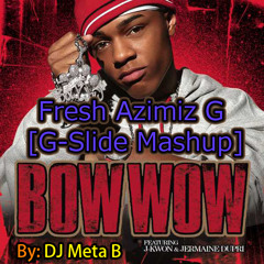 Bow Wow - Fresh Azimiz G (ft. J Kwon & Jermaine Dupri) [G-Slide Mashup]