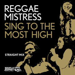 Reggae Mistress - Sing To The Most High (Straight Mix) [Manila Jeepney]