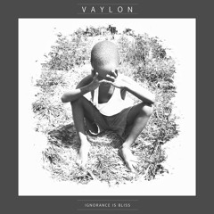 Vaylon - Ignorance Is Bliss