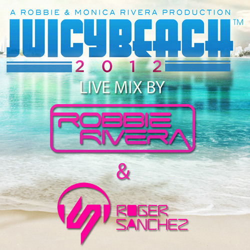 Robbie Rivera & Roger Sanchez @ Juicy Beach Miami 2012