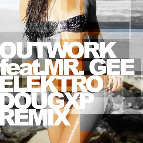 Outwork feat. Mr. Gee - Elektro '12 (DouGxp Remix) [Free Download]