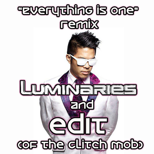 Luminaries - Everything is One (Remix) feat. edIT of The Glitch Mob (Free Download)