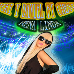 CHESTI FT RICKI Y DANIEL - NENA LINDA