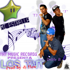 Los tnt - Mi Estrella (Prod by Dj Flow) (tnt music records)