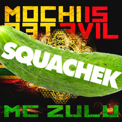MC Zulu, Mochipet and Squachek - Pickled Mochipet Is Evil