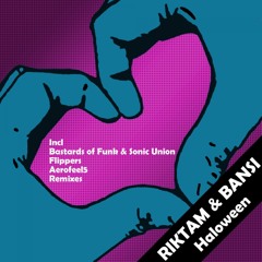 Riktam & Bansi - Haloween (Original Mix/Flippers/Sonic Union & Bastards Of Funk/Aerofeel5 Remixes )