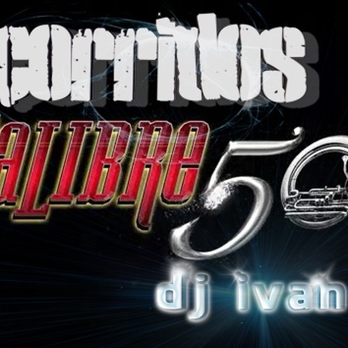 Stream Calibre 50 - corridos- by dj ivan 2012 | Listen online for free on  SoundCloud