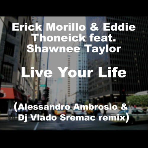 Erick Morillo - Live Your Life