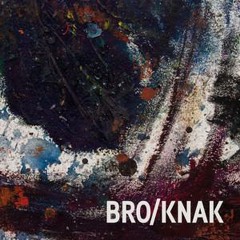 Bro/Knak 2CD or 3 Vinyl Box - Release : July 6th