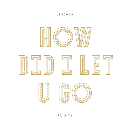 Lenzman - How Did I Let U Go Feat. Riya
