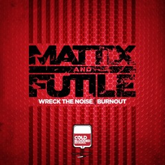 Mattix &amp; Futile - Burnout (Cold Blooded Recordings)