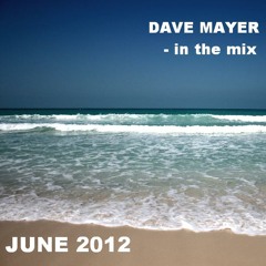 Dave Mayer DJ Mix June 2012