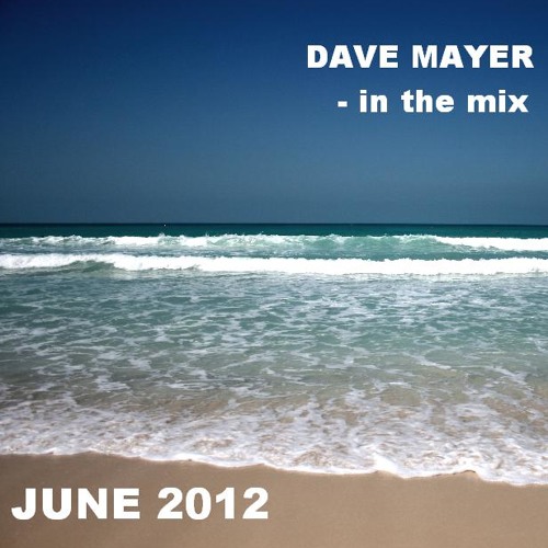 Dave Mayer DJ Mix June 2012