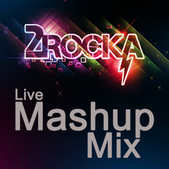 2Rocka - Live Mashup Mix