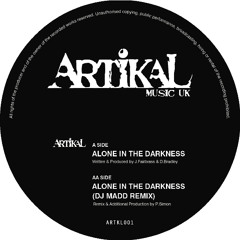 ARTKL001 - ARTIKAL - ALONE IN THE DARKNESS (DJ MADD REMIX) (96kps)