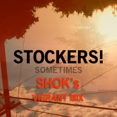 Stockers - Sometimes (Shok's Vibrant Mix)