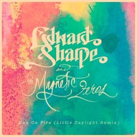 Edward Sharpe And The Magnetic Zeros - Man on Fire (Little Daylight Remix)