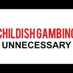 Childish Gambino - Unnecessary Ft. ScHoolBoy Q
