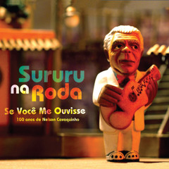 Sururu na Roda - Quando eu chamar saudade (100 anos de Nelson Cavaquinho)