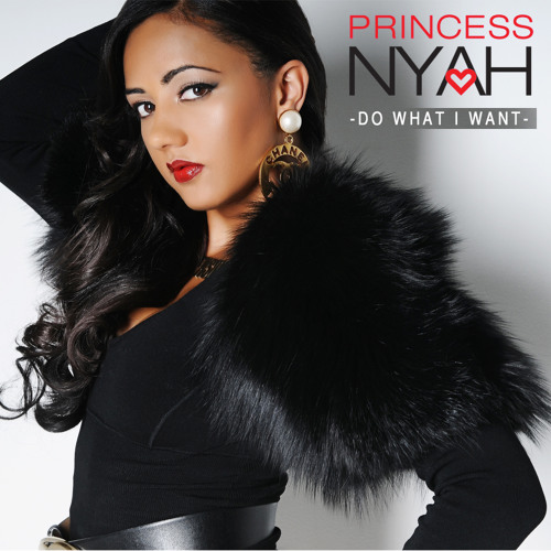 Princess Nyah - Do What I Want