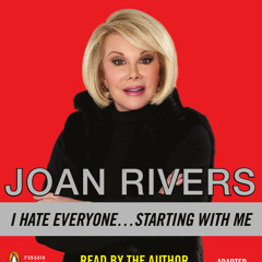 I Hate Everyone...Starting With Me, written and read by Joan Rivers