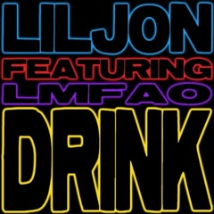 DRINK (DIRTY) (FEATURING LMFAO)