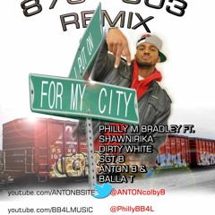 870 903 Remix Philly M Bradley Feat. Shawnirika, Dirty White, SGT. B, Anton B, & Balla T