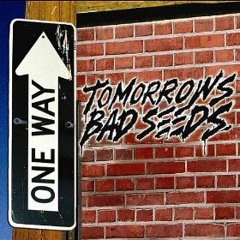 Tomorrows Bad Seeds - One Way