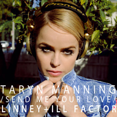 TARYN MANNING - SEND ME YOUR LOVE - (Feat. LINNEY + ILL FACTOR PREVIEW)